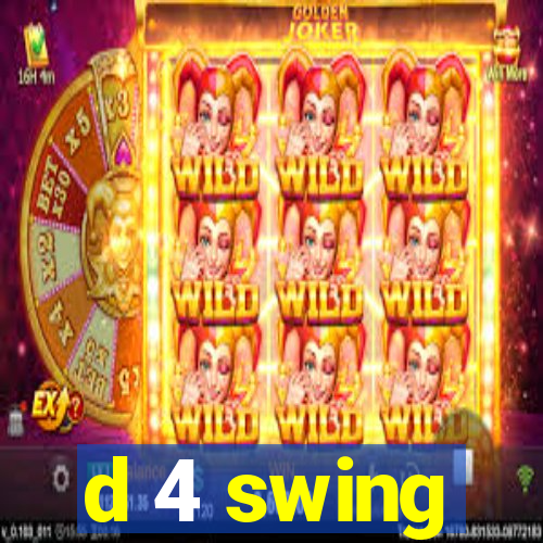 d 4 swing